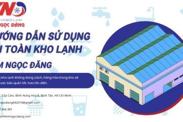 Hướng dẫn sử dụng kho lạnh hiệu quả – Tham khảo cho những ai đang sở hữu kho lạnh | Kim Ngọc Đăng